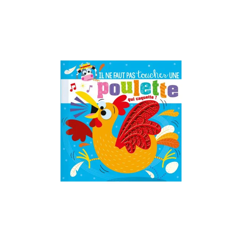 Il ne faut pas toucher une poulette qui caquette