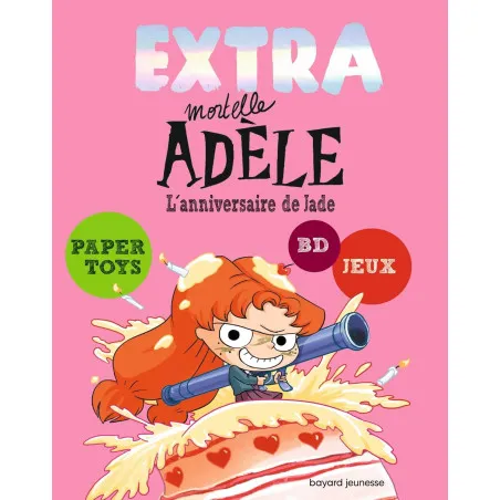 Extra Mortelle Adèle - Tome 2 - L'anniversaire de Jade - Bayard Jeunesse