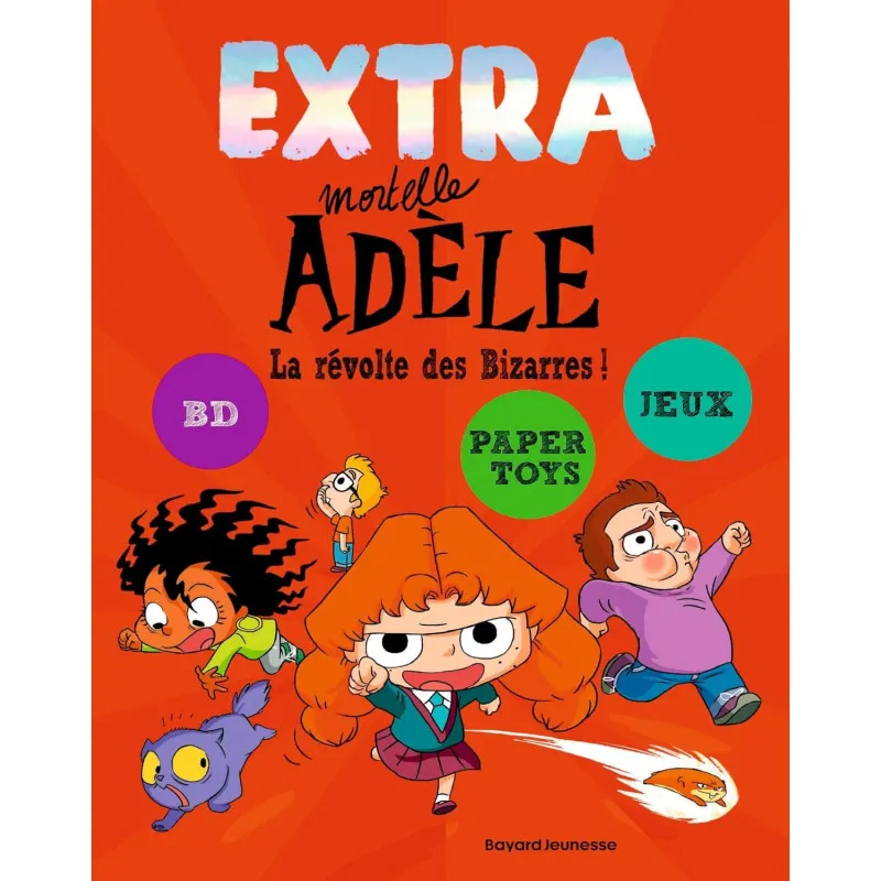Extra Mortelle Adèle - Tome 3 - La révolte des Bizarres ! - Bayard Jeunesse