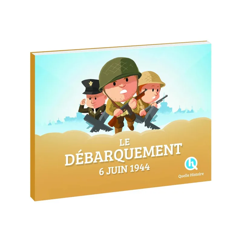 Le Débarquement 6 juin 1944 - Quelle Histoire
