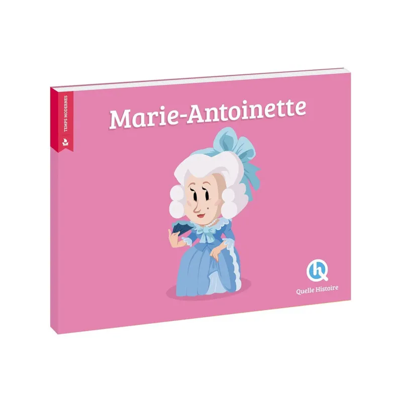 Marie-Antoinette - Quelle Histoire