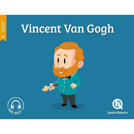 Vincent Van Gogh - Quelle Histoire