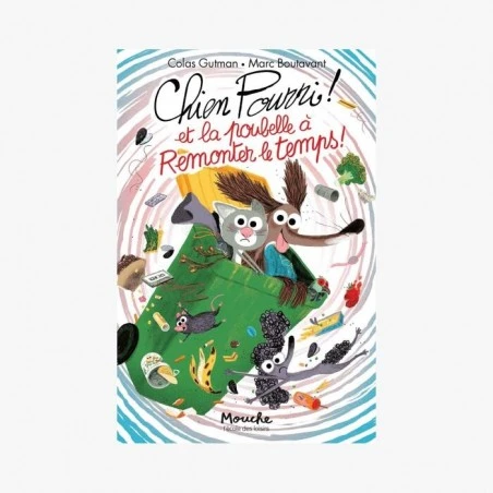 Chien pourri ! Et la poubelle à remonter le temps ! - MRYEL-894115 - Moulin Roty - Albums et Contes Classiques - Le Nuage de ...