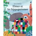 Elmer et les hippopotames - EDL-9782211077965 - L'école des loisirs - Albums et Contes - Le Nuage de Charlotte
