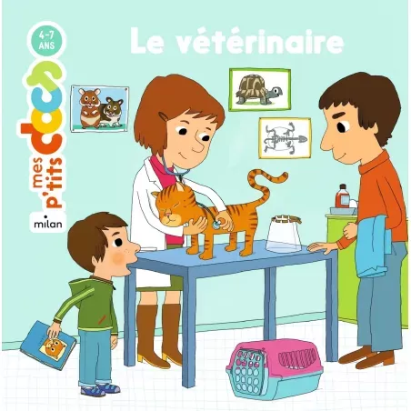Mes P'tits Docs - Le vétérinaire - MILA-9782745948052 - Milan - Documentaires - Le Nuage de Charlotte