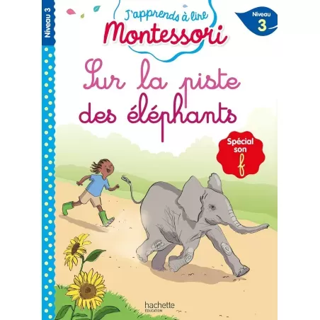 J'apprends à lire Montessori - Sur la piste des éléphants - HACH-9782017226437 - Hachette - Novels and Become the Hero - Le N...