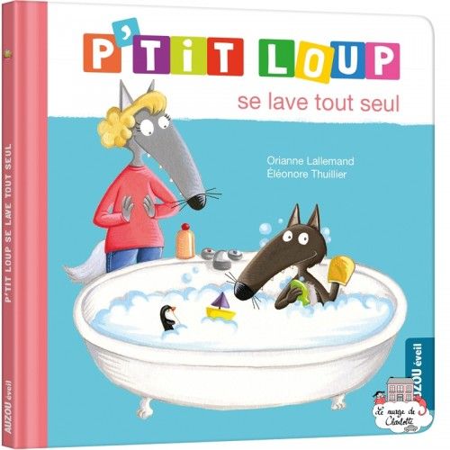 P'tit loup se lave tout seul - AUZ-9782733860830 - Editions Auzou - Albums et Contes Classiques - Le Nuage de Charlotte