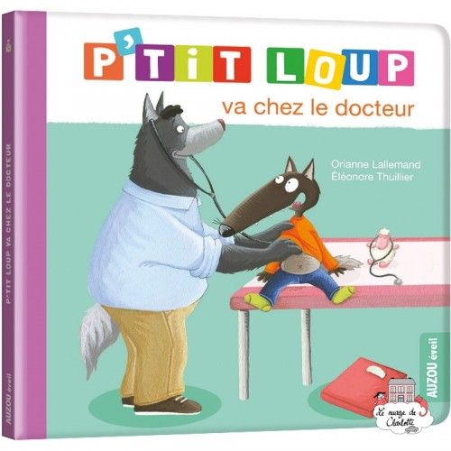 P'tit Loup va chez le docteur - AUZ-9782733893210 - Editions Auzou - Albums et Contes Classiques - Le Nuage de Charlotte