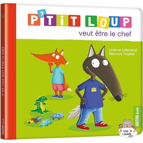 P'tit loup veut être le chef - AUZ-9791039502542 - Editions Auzou - Albums et Contes - Le Nuage de Charlotte