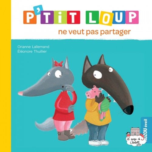P'tit Loup ne veut pas partager - AUZ-9782733893227 - Editions Auzou - Albums et Contes - Le Nuage de Charlotte