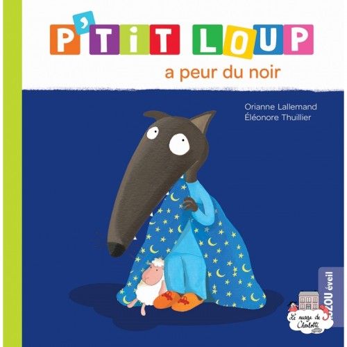 P'tit Loup a peur du noir - AUZ-9782733893159 - Editions Auzou - Albums et Contes Classiques - Le Nuage de Charlotte