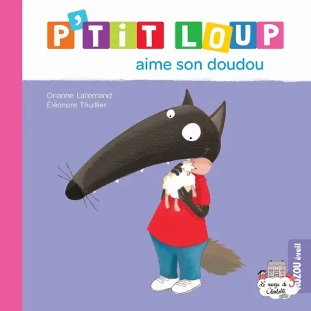 P'tit Loup aime son doudou - AUZ-9782733893142 - Editions Auzou - Books - Le Nuage de Charlotte