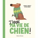 Gallimard Jeunesse J'adore ma vie de chien – vue 1 – Albums et Contes